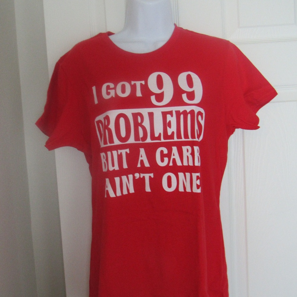 I Got 99 Problems But A Carb Ain't One Tee Size M